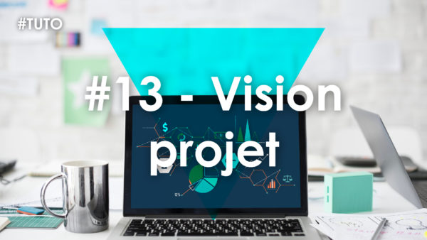 📊 #13 Vision Projet
