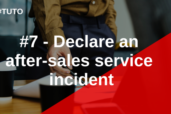 📑 # 7 Declare an after-sales service incident